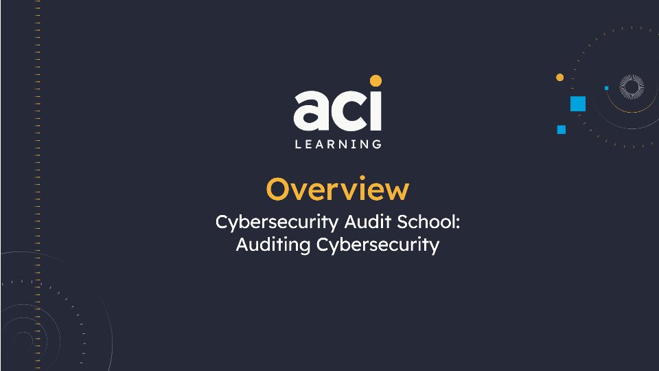 Cybersecurity Audit School: Auditing Cybersecurity  Overview